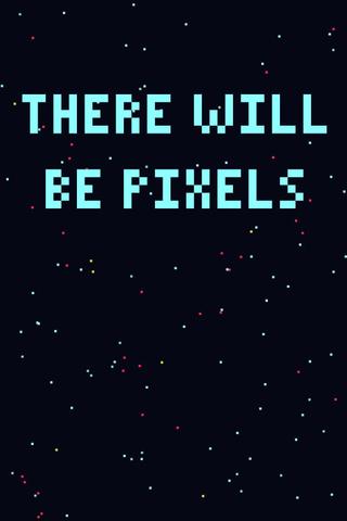 There Will Be Pixels poster