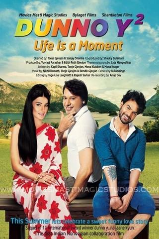 Dunno Y 2... Life Is a Moment poster