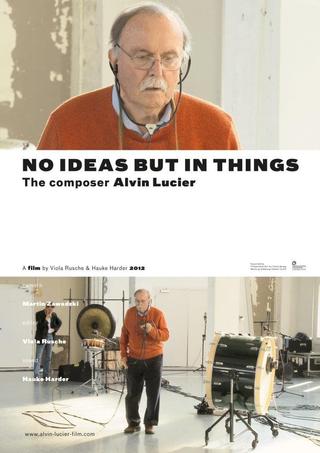 No Ideas But in Things - the composer Alvin Lucier poster