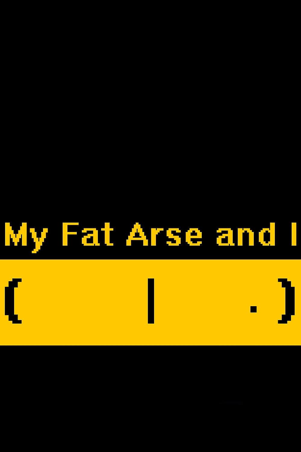 My Fat Arse and I poster