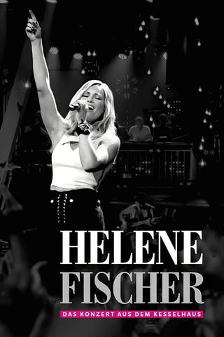 Helene Fischer  - Das Konzert aus dem Kesselhaus poster