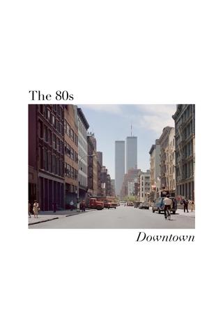 The 80s: Downtown poster