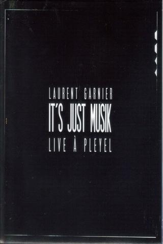 Laurent Garnier - It's Just Musik Live a Pleyel poster