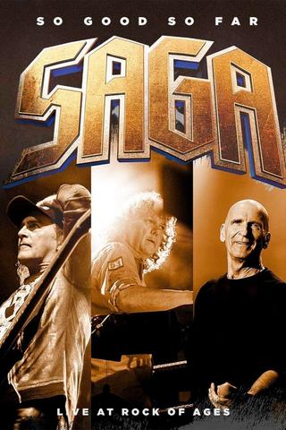 Saga - So good so far - Live at Rock Of Ages poster