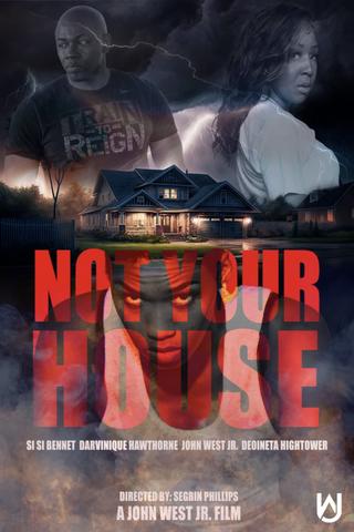 NOT YOUR HOUSE poster