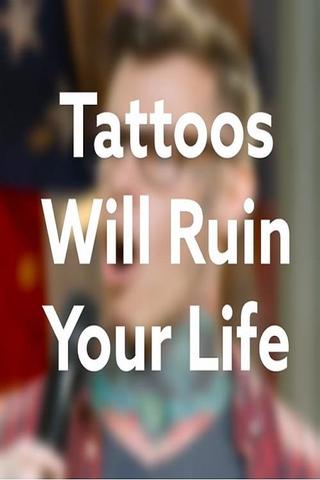 Shayne Smith: Tattoos Will Ruin Your Life poster