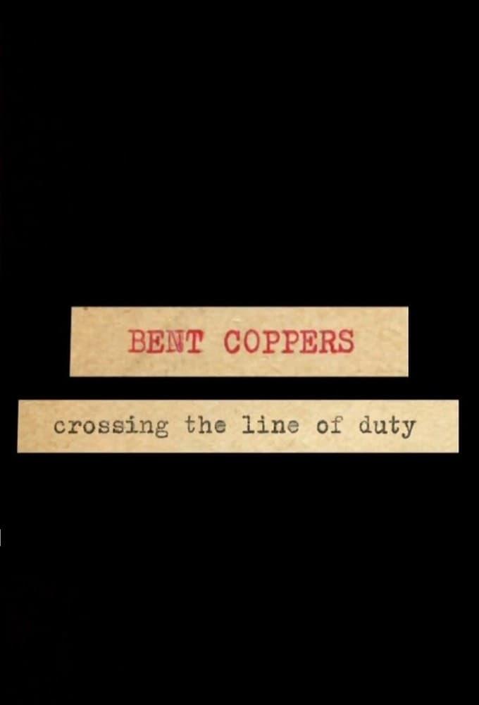 Bent Coppers: Crossing the Line of Duty poster