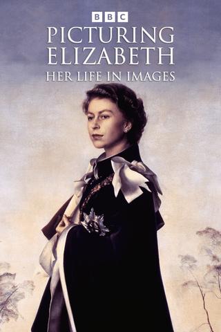 Picturing Elizabeth: Her Life in Images poster
