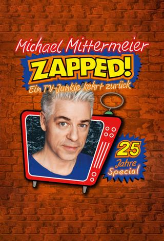 Michael Mittermeier - ZAPPED! Ein TV-Junkie kehrt zurück poster