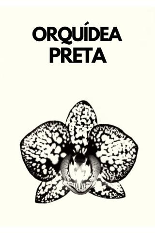 ORQUÍDEA PRETA poster