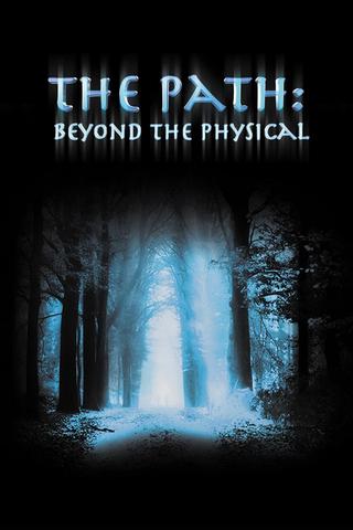 The Path: Beyond the Physical poster