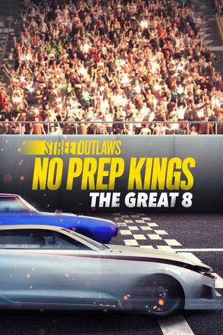 Street Outlaws: No Prep Kings: The Great Eight poster