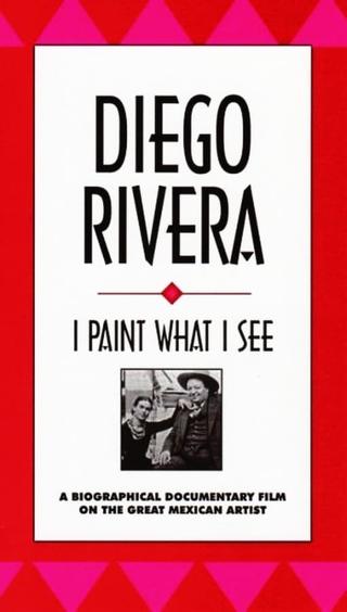 Diego Rivera: I Paint What I See poster