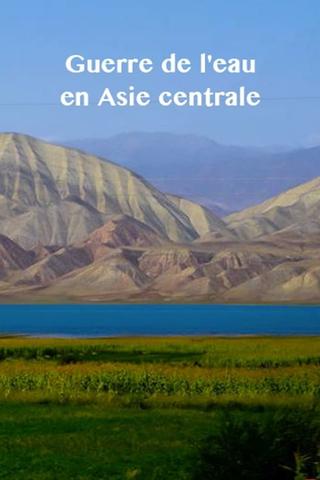 Zentralasiens Kampf ums Wasser poster