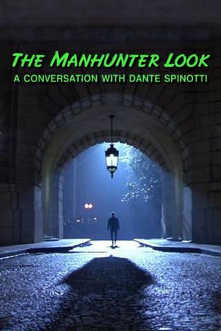 The 'Manhunter' Look: A Conversation with Dante Spinotti poster