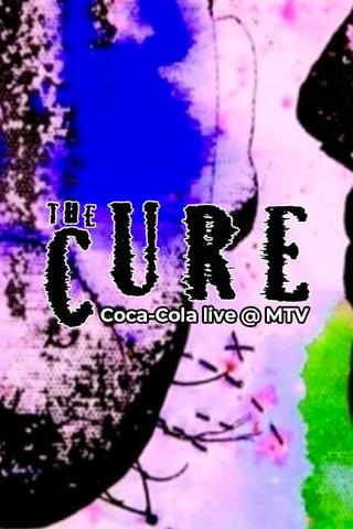 The Cure: Coca-Cola Live @ MTV poster