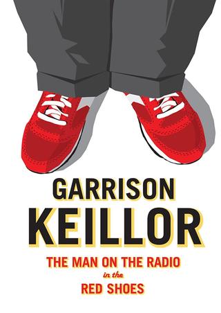 Garrison Keillor: The Man on the Radio in the Red Shoes poster