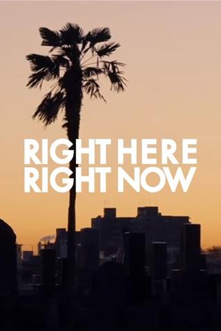 RIGHT HERE RIGHT NOW poster
