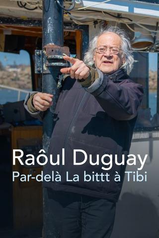 Raôul Duguay : Par-delà La bittt à Tibi poster
