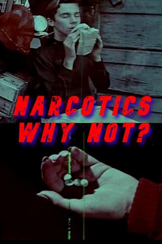 Narcotics, Why Not? poster