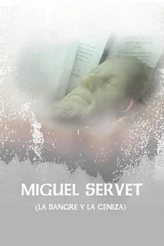 Miguel Servet (La Sangre y La Ceniza) poster