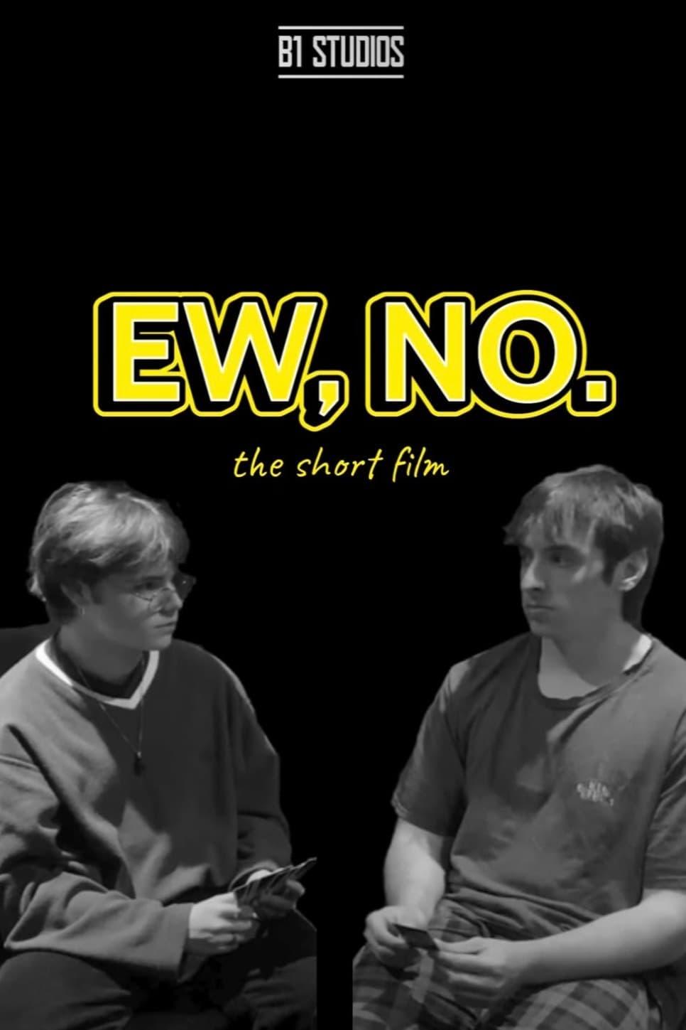 Ew, No. poster