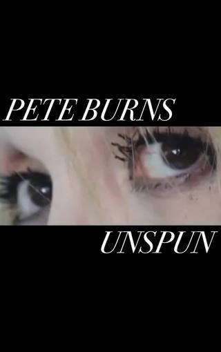 Pete Burns - Unspun poster