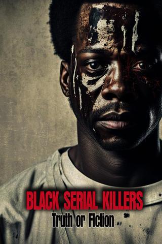 Black Serial Killers:Truth or Fiction poster