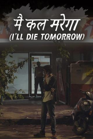 I'll Die Tomorrow poster
