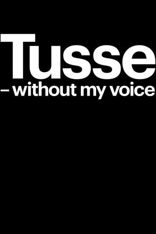 Tusse: Without my voice poster