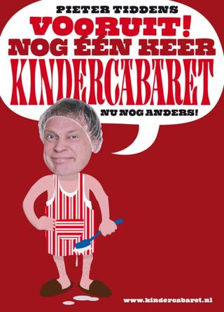 Pieter Tiddens: Vooruit! Nog Één Keer Kindercabaret, Nu Nog Anders! poster