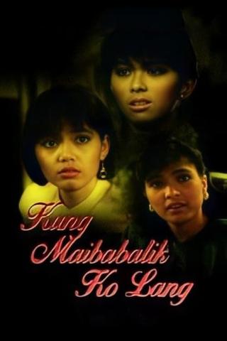 Kung Maibabalik Ko Lang poster
