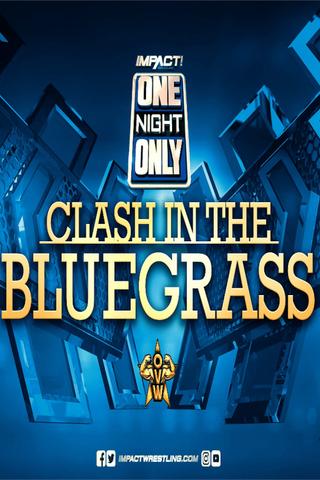 IMPACT Wrestling: One Night Only: Clash in the Bluegrass poster