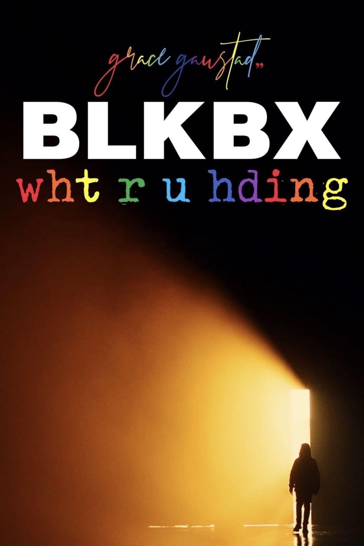 BLKBX: wht r u hding? poster