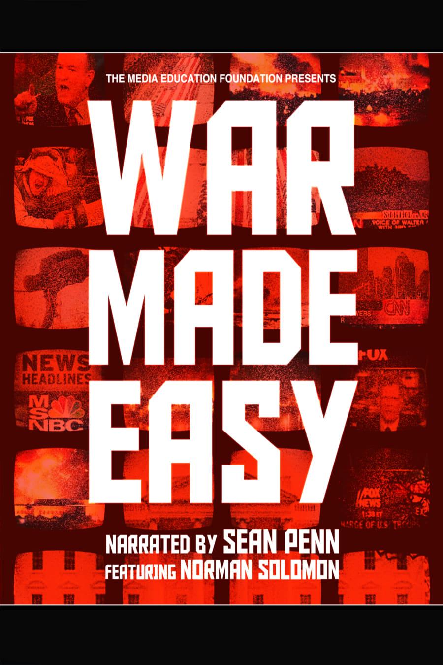 War Made Easy: How Presidents & Pundits Keep Spinning Us to Death poster