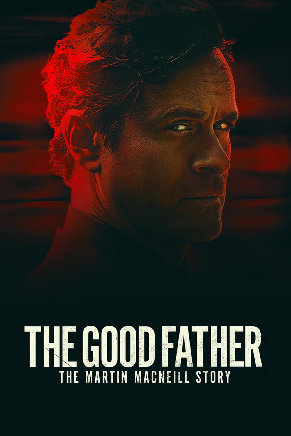 The Good Father: The Martin MacNeill Story poster