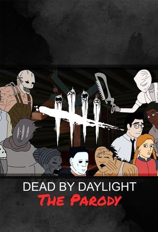 Dead By Daylight: The Parody poster