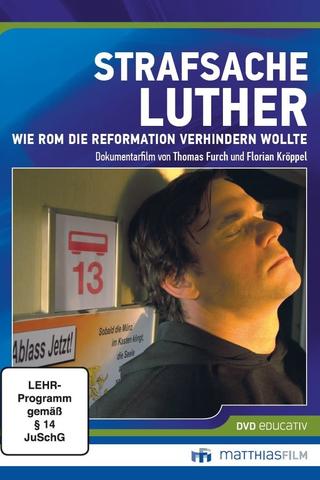 Strafsache Luther – Wie Rom die Reformation verhindern wollte poster