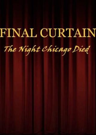 FINAL CURTAIN: THE NIGHT CHICAGO DIED poster