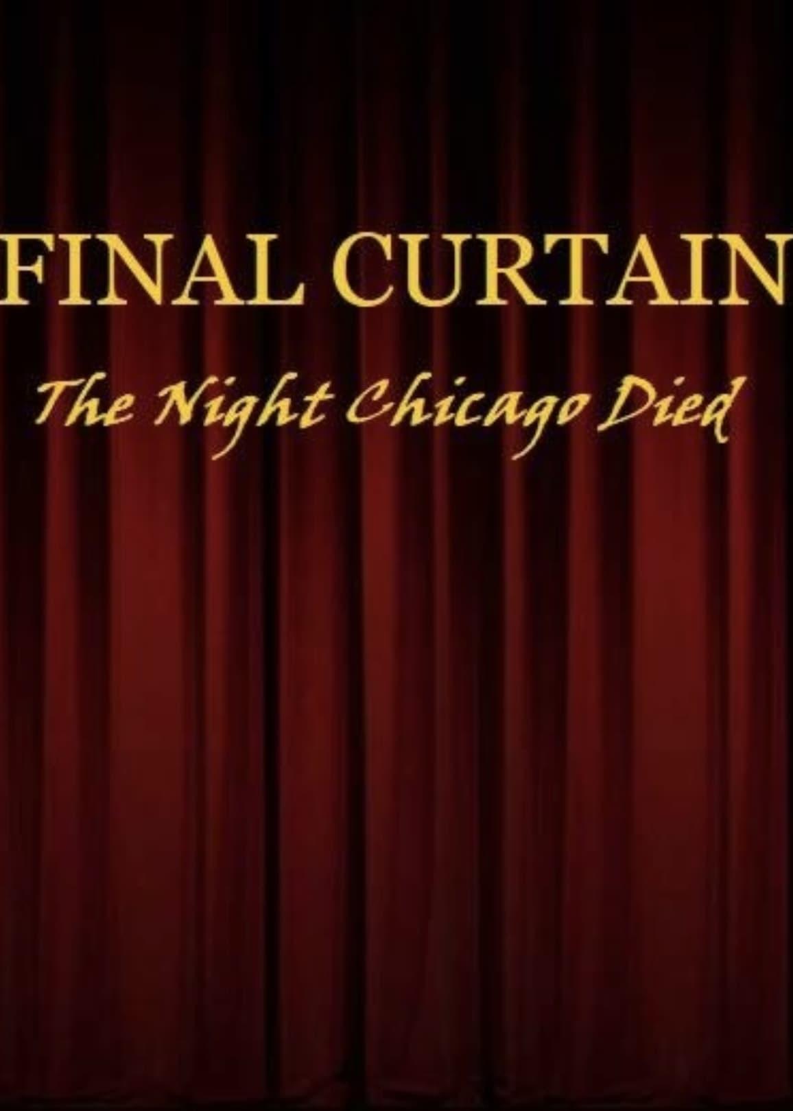 FINAL CURTAIN: THE NIGHT CHICAGO DIED poster