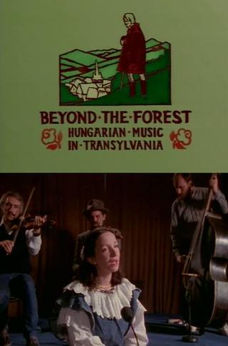 Beyond the Forest: Hungarian Music in Transylvania poster