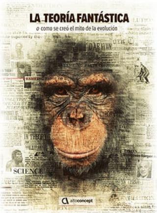 La teoría fantástica (o cómo se creó el mito de la evolución) poster
