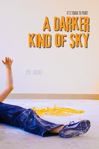 It's Tough to Paint a Darker Kind of Sky poster