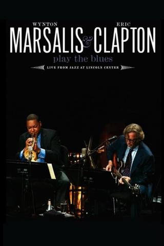 Wynton Marsalis and Eric Clapton Play the Blues - Live from Jazz at Lincoln Center poster