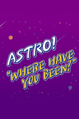 ASTRO "Where Have You Been?" poster