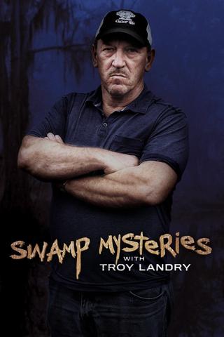 Swamp Mysteries with Troy Landry poster