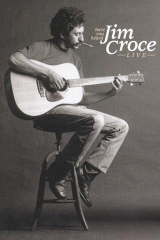 Have You Heard: Jim Croce Live poster