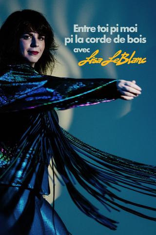 Lisa Leblanc: Entre toi pi moi pi la corde de bois poster