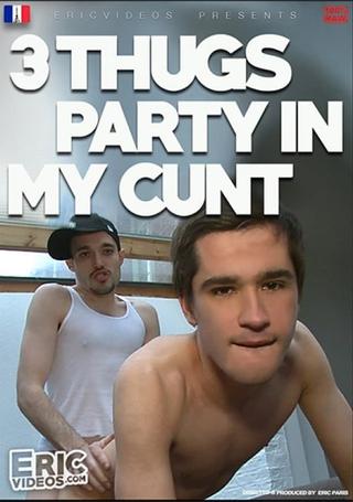 3 Thugs Party In My Cunt poster