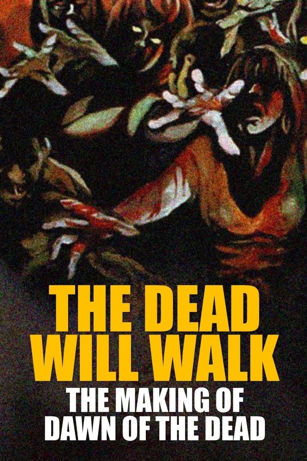 The Dead Will Walk: The Making of Dawn of the Dead poster